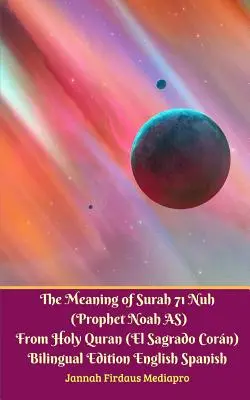 Die Bedeutung von Sure 71 Nuh (Prophet Noah AS) aus dem Heiligen Koran (El Sagrado Coran) Zweisprachige Ausgabe Standardversion - The Meaning of Surah 71 Nuh (Prophet Noah AS) From Holy Quran (El Sagrado Coran) Bilingual Edition Standard Version