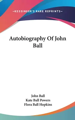 Autobiographie von John Ball - Autobiography Of John Ball