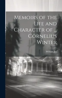 Erinnerungen an das Leben und den Charakter von ... Cornelius Winter - Memoirs of the Life and Character of ... Cornelius Winter