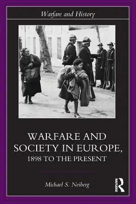 Kriegsführung und Gesellschaft in Europa: 1898 bis zur Gegenwart - Warfare and Society in Europe: 1898 to the Present