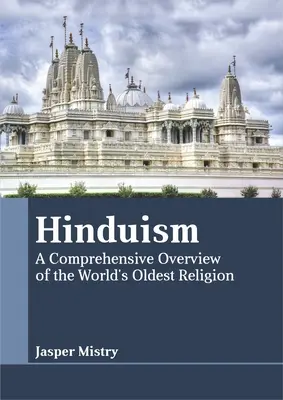 Hinduismus: Ein umfassender Überblick über die älteste Religion der Welt - Hinduism: A Comprehensive Overview of the World's Oldest Religion