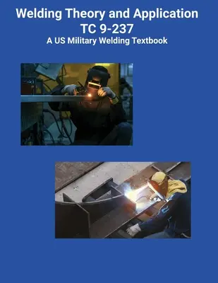 Schweisstheorie und -anwendung TC 9-237 A US Military Welding Textbook - Welding Theory and Application TC 9-237 A US Military Welding Textbook