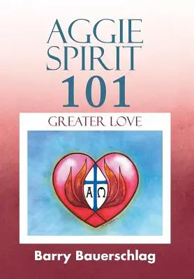 Aggie Spirit 101: Größere Liebe - Aggie Spirit 101: Greater Love