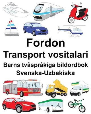 Schwedisch-Usbekisch Fahrzeug/Transport vositalari Zweisprachiges Bildwörterbuch für Kinder - Svenska-Uzbekiska Fordon/Transport vositalari Barns tvsprkiga bildordbok