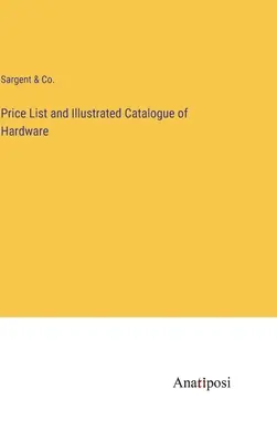 Preisliste und bebilderter Katalog für Hardware - Price List and Illustrated Catalogue of Hardware