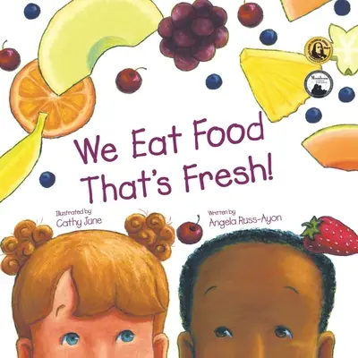 Wir essen Lebensmittel, die frisch sind: Ein Kinderbilderbuch über die Verkostung neuer Früchte und Gemüse (3. Auflage - multikulturell) - We Eat Food That's Fresh: A Children's Picture Book about Tasting New Fruits and Vegetables (3rd Edition - Multicultural)