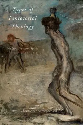 Arten der Pfingsttheologie: Methode, System, Geist - Types of Pentecostal Theology: Method, System, Spirit