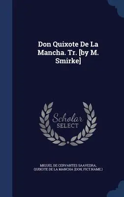 Don Quijote von La Mancha. Tr. [von M. Smirke] - Don Quixote De La Mancha. Tr. [by M. Smirke]