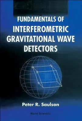 Grundlagen interferometrischer Gravitationswellendetektoren - Fundamentals of Interferometric Gravitational Wave Detectors
