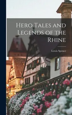 Heldengeschichten und Legenden vom Rhein - Hero Tales and Legends of the Rhine