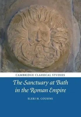 Das Heiligtum von Bath im Römischen Reich - The Sanctuary at Bath in the Roman Empire