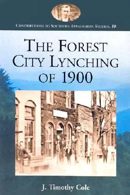 Der Lynchmord von Forest City 1900: Populismus, Rassismus und weiße Vorherrschaft in Rutherford County, North Carolina - The Forest City Lynching of 1900: Populism, Racism, and White Supremacy in Rutherford County, North Carolina