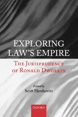 Das Reich des Rechts erforschen: Die Jurisprudenz von Ronald Dworkin - Exploring Law's Empire: The Jurisprudence of Ronald Dworkin