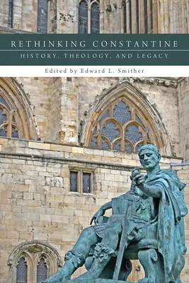 Konstantin neu denken: Geschichte, Theologie und Erbe - Rethinking Constantine: History, Theology, and Legacy