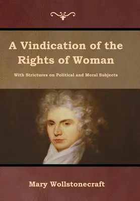 Vindication of the Rights of Woman (Rechtfertigung der Rechte der Frau) - A Vindication of the Rights of Woman