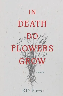 Im Tod wachsen Blumen: eine Novelle - In Death Do Flowers Grow: a novella