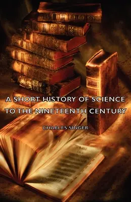 Eine kurze Geschichte der Wissenschaft bis zum neunzehnten Jahrhundert - A Short History of Science to the Nineteenth Century