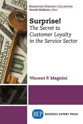 Überraschen! Das Geheimnis der Kundentreue im Dienstleistungssektor - Surprise!: The Secret to Customer Loyalty in the Service Sector