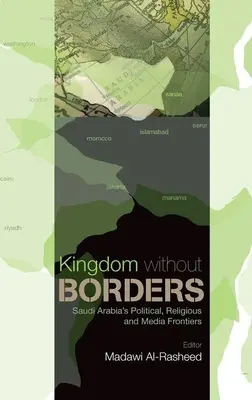 Königreich ohne Grenzen: Die politischen, religiösen und medialen Grenzen Saudi-Arabiens - Kingdom Without Borders: Saudi Arabia's Political, Religious and Media Frontiers