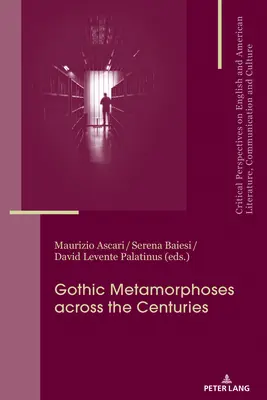 Gotische Metamorphosen im Laufe der Jahrhunderte: Kontexte, Vermächtnisse, Medien - Gothic Metamorphoses across the Centuries: Contexts, Legacies, Media