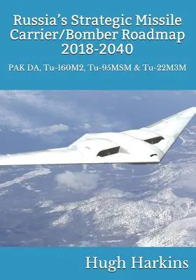 Russlands Fahrplan für strategische Raketenträger/Bomber, 2018-2040: PAK DA, Tu-160M2, Tu-95MSM & Tu-22M3M - Russia's Strategic Missile Carrier/Bomber Roadmap, 2018-2040: PAK DA, Tu-160M2, Tu-95MSM & Tu-22M3M