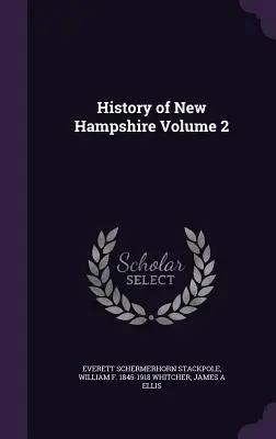 Geschichte von New Hampshire Band 2 - History of New Hampshire Volume 2