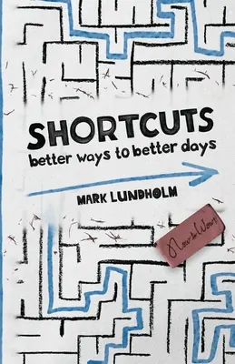 Abkürzungen: Bessere Wege zu besseren Tagen - Shortcuts: Better Ways to Better Days