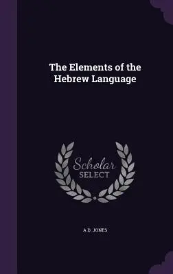 Die Elemente der hebräischen Sprache - The Elements of the Hebrew Language