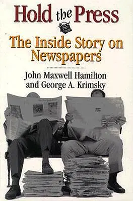 Halten Sie die Presse: Die Insider-Geschichte der Zeitungen - Hold the Press: The Inside Story on Newspapers
