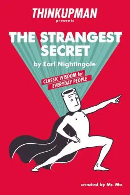 Thinkupman stellt vor: Das seltsamste Geheimnis: Klassische Weisheiten für den Alltag - Thinkupman Presents: The Strangest Secret: Classic Wisdom for Everyday People