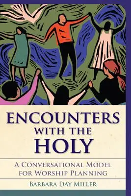 Begegnungen mit dem Heiligen: Ein Gesprächsmodell für die Planung von Gottesdiensten - Encounters with the Holy: A Conversational Model for Worship Planning