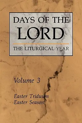 Tage des Herrn: Band 3: Österliches Triduum, Osterzeit Band 3 - Days of the Lord: Volume 3: Easter Triduum, Easter Season Volume 3