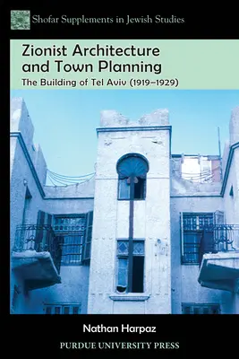 Zionistische Architektur und Stadtplanung: Der Bau von Tel Aviv (1919-1929) - Zionist Architecture and Town Planning: The Building of Tel Aviv (1919-1929)