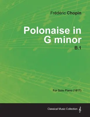 Polonaise in g-Moll B.1 - Für Klavier solo (1817) - Polonaise in G minor B.1 - For Solo Piano (1817)