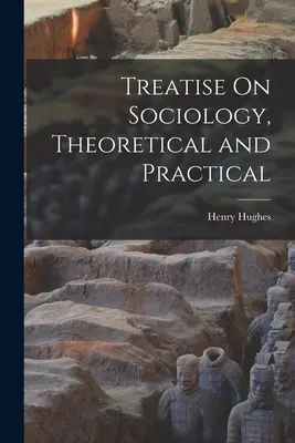 Abhandlung über Soziologie, theoretisch und praktisch - Treatise On Sociology, Theoretical and Practical