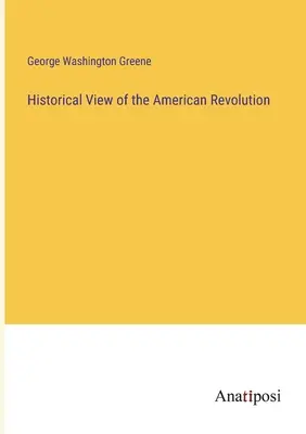 Historische Betrachtung der Amerikanischen Revolution - Historical View of the American Revolution
