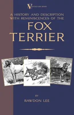 Geschichte und Beschreibung des Foxterriers mit Erinnerungen (Rasse-Klassiker - Terrier) - A History and Description, With Reminiscences, of the Fox Terrier (A Vintage Dog Books Breed Classic - Terriers)