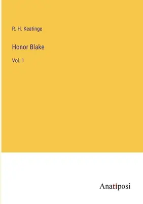 Ehre Blake: Bd. 1 - Honor Blake: Vol. 1