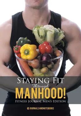 Fit durch die Männerwelt! Fitness Journal Männerausgabe - Staying Fit Through Manhood! Fitness Journal Men's Edition