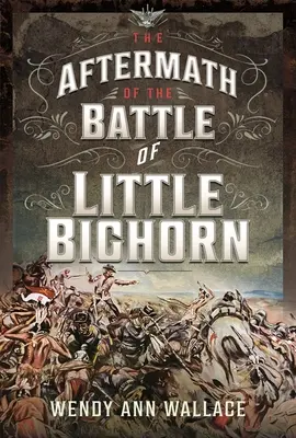 Die Nachwehen der Schlacht am Little Bighorn - The Aftermath of the Battle of Little Bighorn