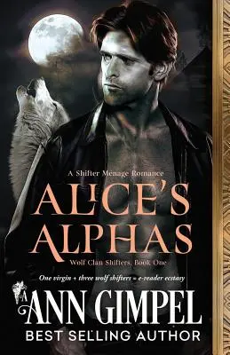 Alices Alphas: Shifter Menage Romance - Alice's Alphas: Shifter Menage Romance