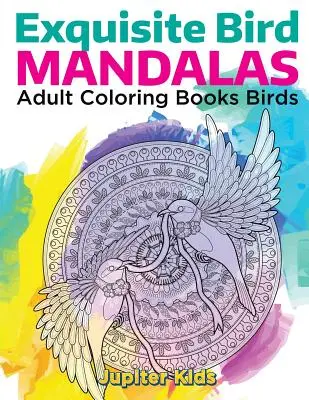 Exquisite Vogel Mandalas: Adult Coloring Books Vögel - Exquisite Bird Mandalas: Adult Coloring Books Birds