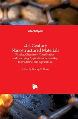 Nanostrukturierte Materialien des 21. Jahrhunderts: Physik, Chemie, Klassifizierung und aufkommende Anwendungen in Industrie, Biomedizin und Landwirtschaft - 21st Century Nanostructured Materials: Physics, Chemistry, Classification, and Emerging Applications in Industry, Biomedicine, and Agriculture