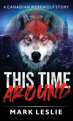 Diesmal in der Nähe: Die Geschichte eines kanadischen Werwolfs in New York - This Time Around: A Canadian Werewolf in New York Story