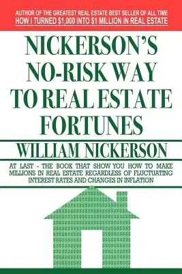 Nickersons risikofreier Weg zum Immobilienreichtum - Nickerson's No-Risk Way to Real Estate Fortunes