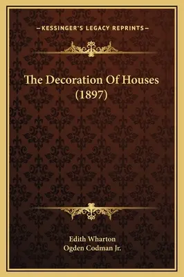 Die Dekoration von Häusern (1897) - The Decoration Of Houses (1897)