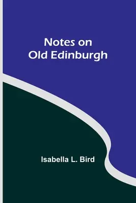 Notizen zum alten Edinburgh - Notes on Old Edinburgh
