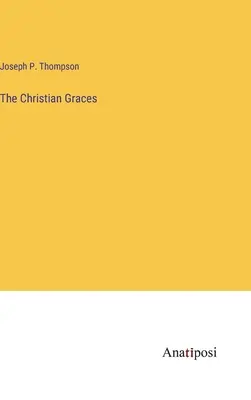 Die christlichen Gnaden - The Christian Graces