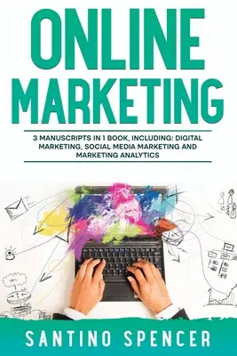 Online-Marketing: 3-in-1-Leitfaden für Online-Werbung, digitales Marketing, E-Commerce und Internet-Marketing - Online Marketing: 3-in-1 Guide to Master Online Advertising, Digital Marketing, Ecommerce & Internet Marketing