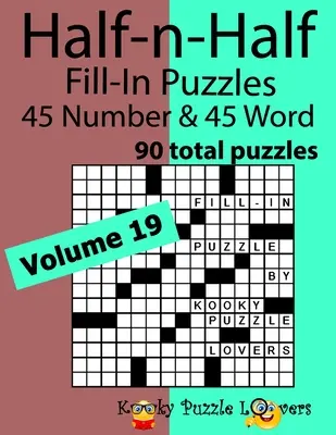 Half-n-Half Word Fill-In Puzzles, Band 19: 45 Zahlen- und 45 Worträtsel (90 Rätsel insgesamt) - Half-n-Half Word Fill-In Puzzles, Volume 19: 45 Number and 45 Word (90 Total Puzzles)